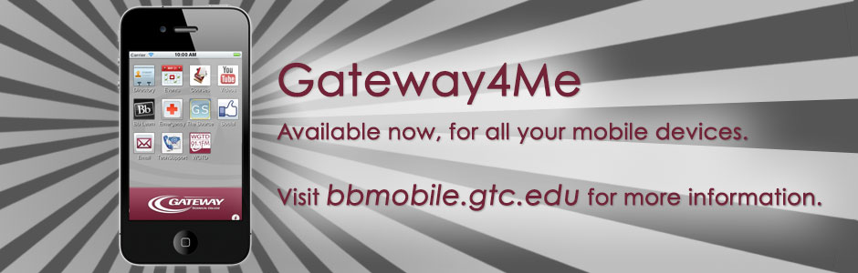 Gateway4Me - Get the app on your mobile device at bbmobile.gtc.edu.