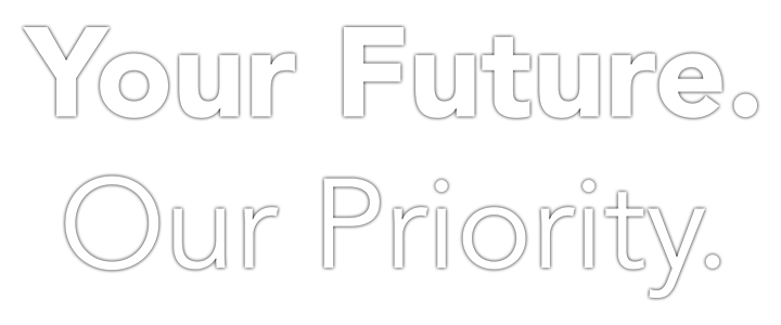 Your Future. Our Priority.
